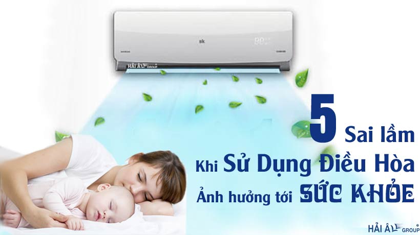 sai lam khi su dung dieu hoa anh huong toi suc khoe