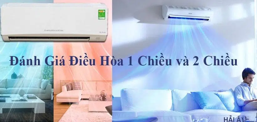 Đánh Giá Điều Hòa 1 Chiều và 2 Chiều
